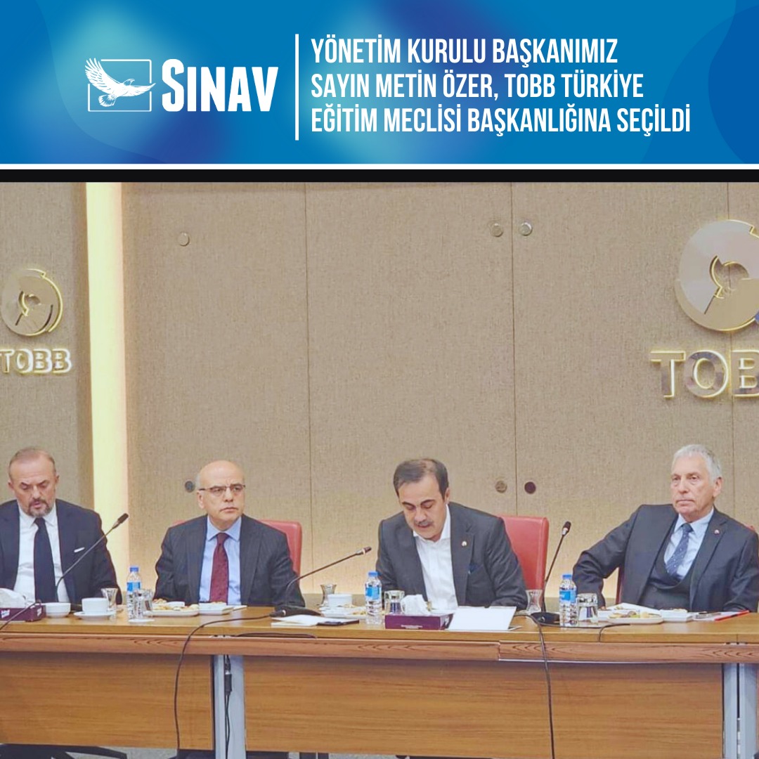 SINAV EĞİTİM KURUMLARI YÖNETİM KURULU BAŞKANI METİN ÖZER TOBB TÜRKİYE EĞİTİM MECLİSİ BAŞKANLIĞINA SEÇİLDİ